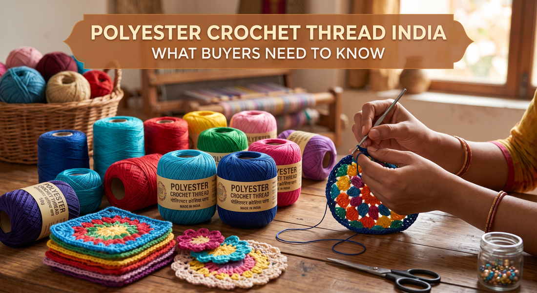 Polyester Crochet Thread India: What Buyers Need to Know